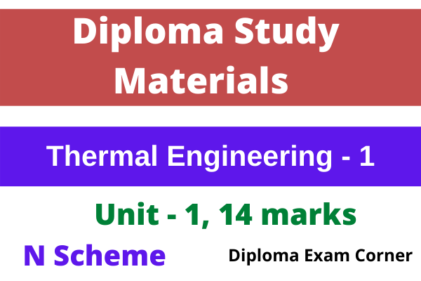Thermal Engineering 1 Unit 1 14 marks Study Notes | Thermal Engineering 1 pdf for Diploma in Mechanical 3rd sem 