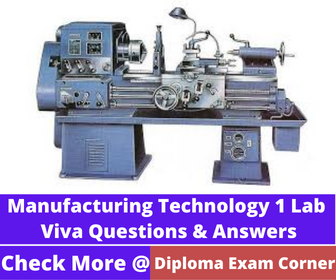 Manufacturing Technology 1 Lab Viva Questions and answers