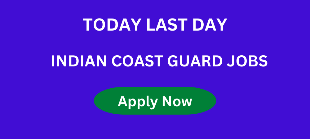 Today 22.09.2022 Last Date for applying – Govt Jobs at Indian coast guard Navik and Yantrik Recruitment 2022