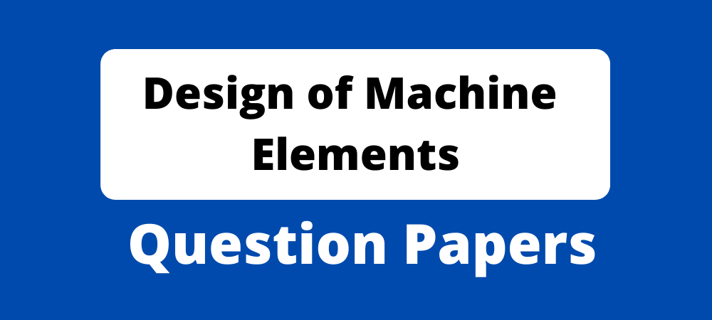 Diploma Design of Machine Elements Question Papers