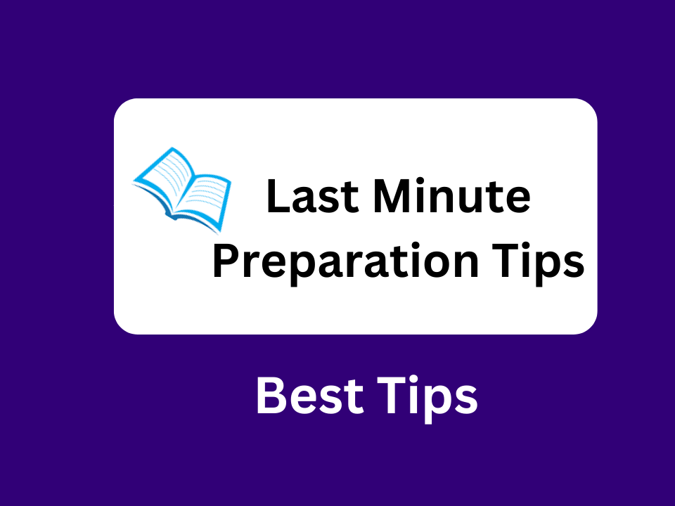 Last Minute Preparation Tips for Exams