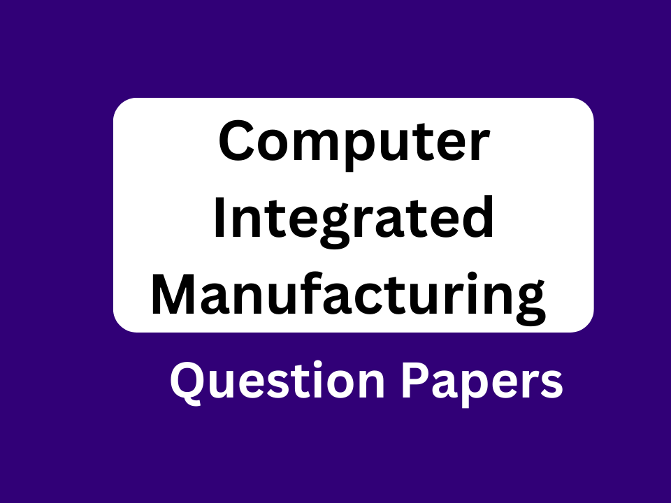 Diploma Computer Integrated Manufacturing Question Papers